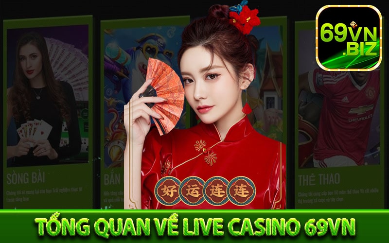 Tổng quan về Live Casino 69vn